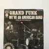 GRAND FUNK "WE'RE AN AMERICAN BAND"