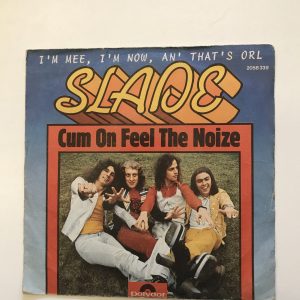 SLADE "CUM ON FEEL THE NOIZE"