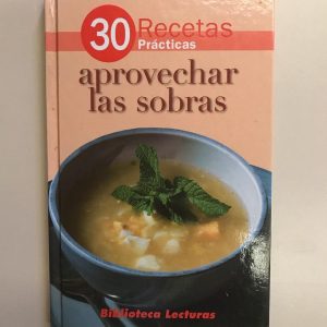 30 RECETAS APROVECHAR LAS SOBRAS