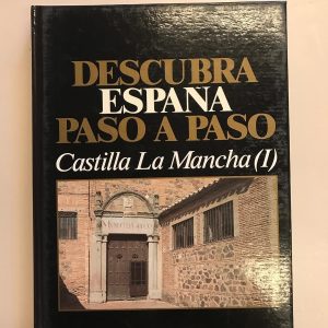 CASTILLA LA MANCHA I  DESCUBRA ESPAÑA PASO A PASO TOMO 16