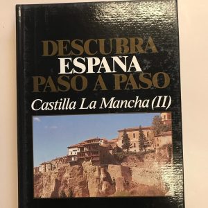 CASTILLA LA MANCHA II  DESCUBRA ESPAÑA PASO A PASO TOMO 17