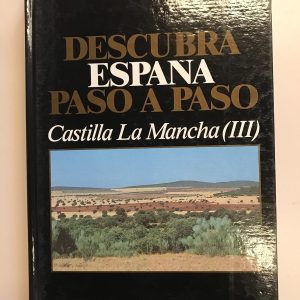 CASTILLA LA MANCHA III  DESCUBRA ESPAÑA PASO A PASO TOMO 18