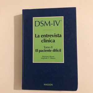 DSM-IV LA ENTREVISTA CLINICA. TOMO II EL PACIENTE DIFICIL