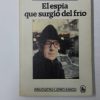 EL ESPIA QUE SURGIO DEL FRIO