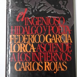 EL INGENIOSO HIDALGO Y POETA FEDERICO GARCIA LORCA ASCIENDE A LOS INFIERNOS