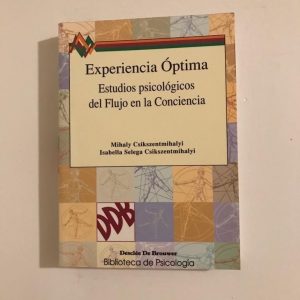 EXPERIENCIA OPTIMA. ESTUDIOS PSICOLOGICOS DEL FLUJO EN LA CONCIENCIA