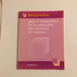 GUIA PRACTICA PARA EL TRATAMIENTO DE LOS PACIENTES CON TRASTORNO DE ANGUSTIA