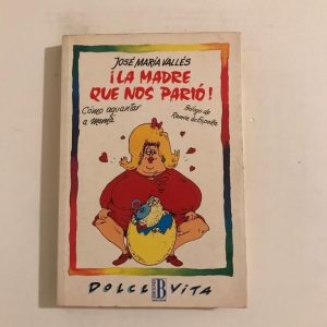 LA MADRE QUE NOS PARIO!