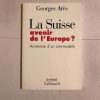 LA SUISSE AVENIR DE L'EUROPE?