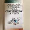PSICOLOGIA Y TECNICA DE LA CONVERSACION DE VENTA
