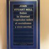 SOBRE LA LIBERTAD CAPITULOS SOBRE EL SOCIALISMO Y OTROS ESCRITOS