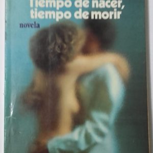 TIEMPO DE NACER, TIEMPO DE MORIR