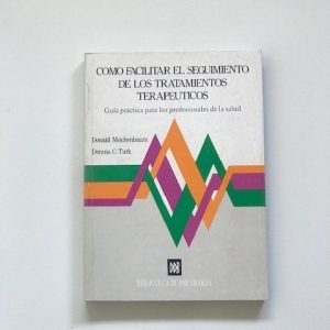 COMO FACILITAR EL SEGUIMIENTO DE LOS TRATAMIENTOS TERAPEUTICOS. Guia practica para los profesionales de la salud
