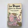 LES DROGUES. Expliquees aux adolescents