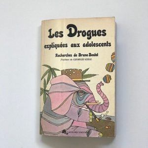 LES DROGUES. Expliquees aux adolescents