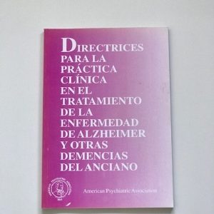 DIRECTRICES PARA LA PRACTICA CLINICA EN EL TRATAMIENTO DE LA ENFERMEDAD DE ALZHEIMER Y OTRAS.....