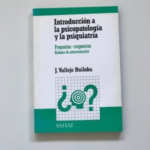 INTRODUCCION A LA PSICOPATOLOGIA Y LA PSIQUIATRIA. Preguntas-respuestas. Sistema de autoevaluacion
