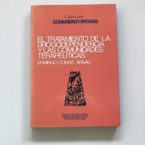 EL TRATAMIENTO DE LA DROGODEPENDENCIA Y LAS COMUNIDADES TERAPEUTICAS
