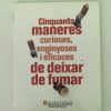 CINQUANTA MANERES CURIOSES, ENGINYOSES I EFICACES DE DEIXAR DE FUMAR