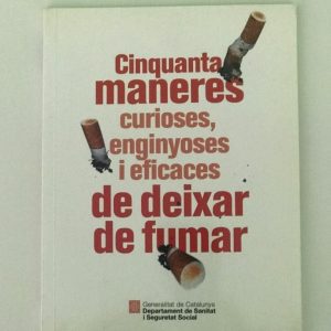 CINQUANTA MANERES CURIOSES, ENGINYOSES I EFICACES DE DEIXAR DE FUMAR