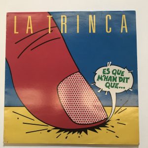 LA TRINCA "ES QUE M'HAN DIT QUE?"