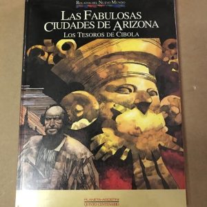 LAS FABULOSAS CIUDADES DE ARIZONA "LOS TESOROS DE CIBOLA"